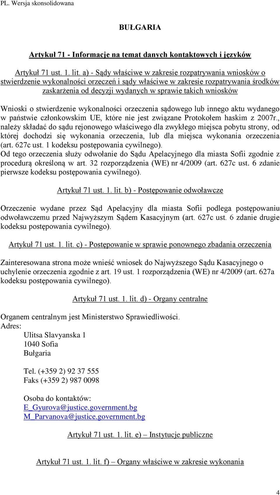 Wnioski o stwierdzenie wykonalności orzeczenia sądowego lub innego aktu wydanego w państwie członkowskim UE, które nie jest związane Protokołem haskim z 2007r.