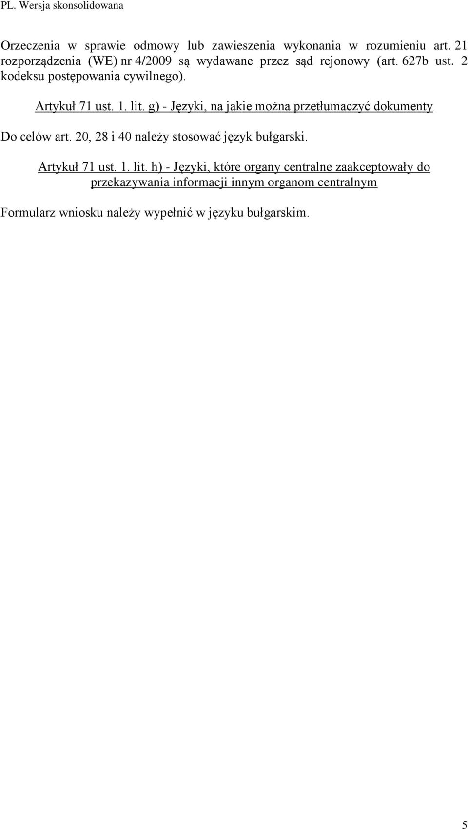 Artykuł 71 ust. 1. lit. g) - Języki, na jakie można przetłumaczyć dokumenty Do celów art.