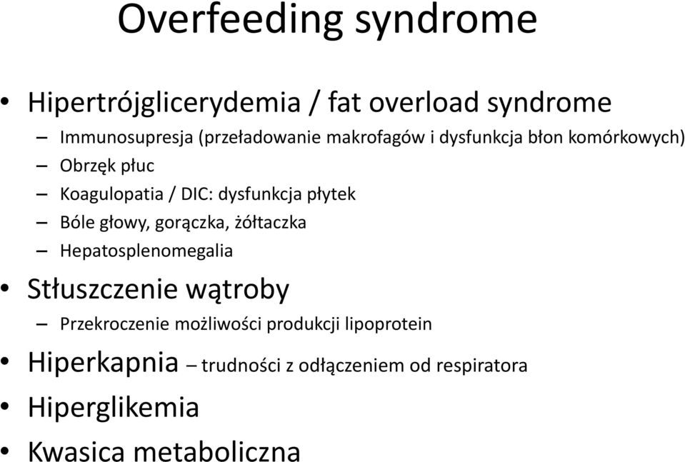 głowy, gorączka, żółtaczka Hepatosplenomegalia Stłuszczenie wątroby Przekroczenie możliwości