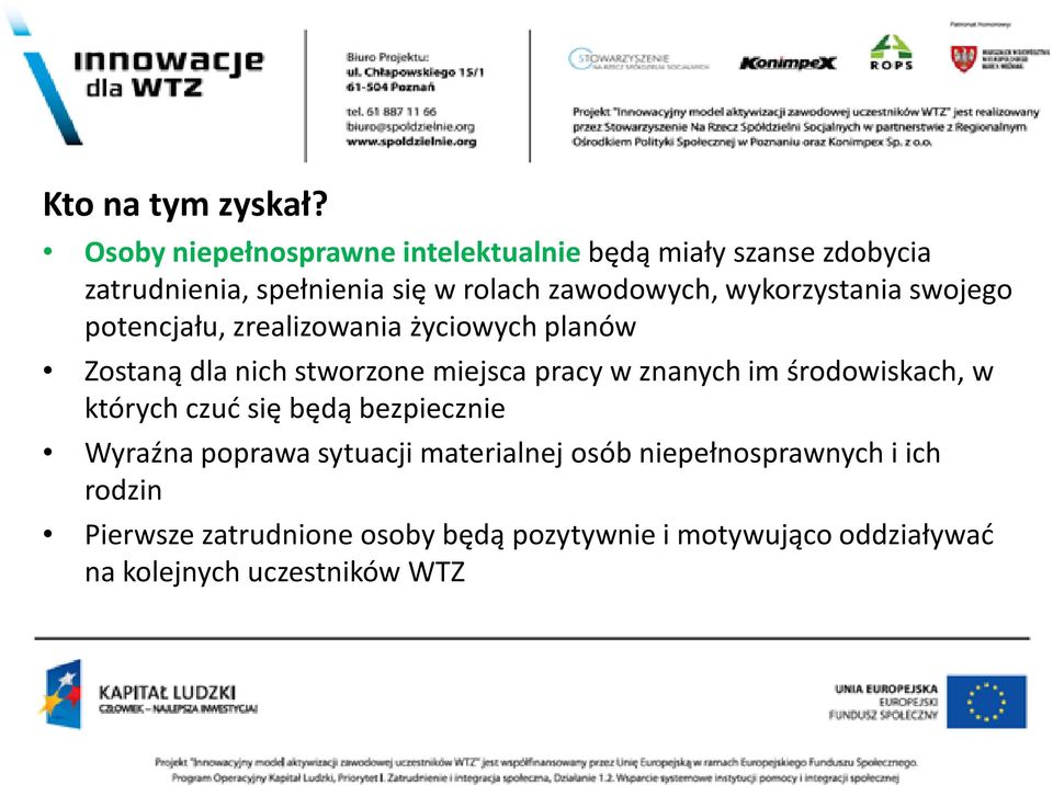 wykorzystania swojego potencjału, zrealizowania życiowych planów Zostaną dla nich stworzone miejsca pracy w znanych