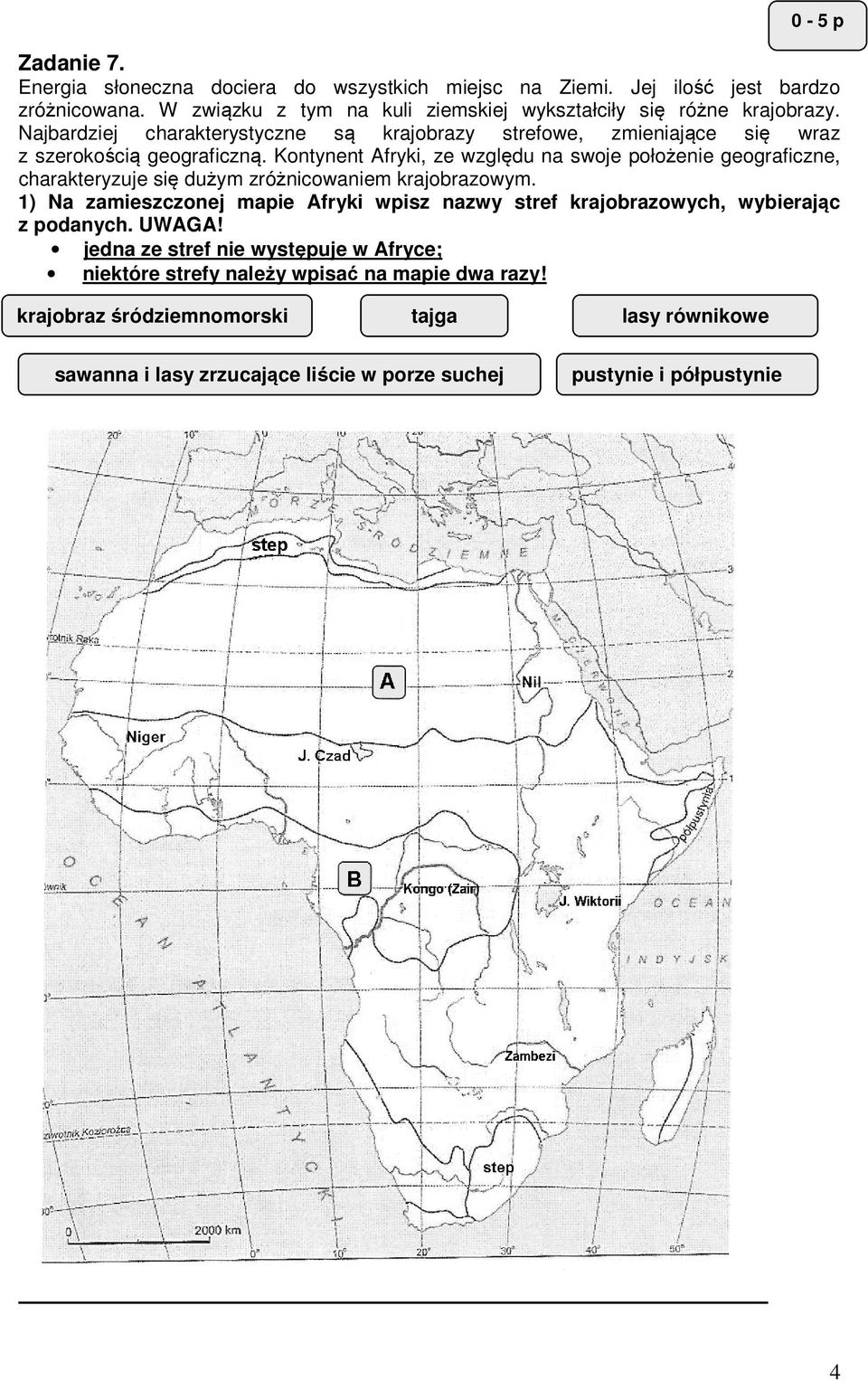 Kontynent Afryki, ze względu na swoje położenie geograficzne, charakteryzuje się dużym zróżnicowaniem krajobrazowym.