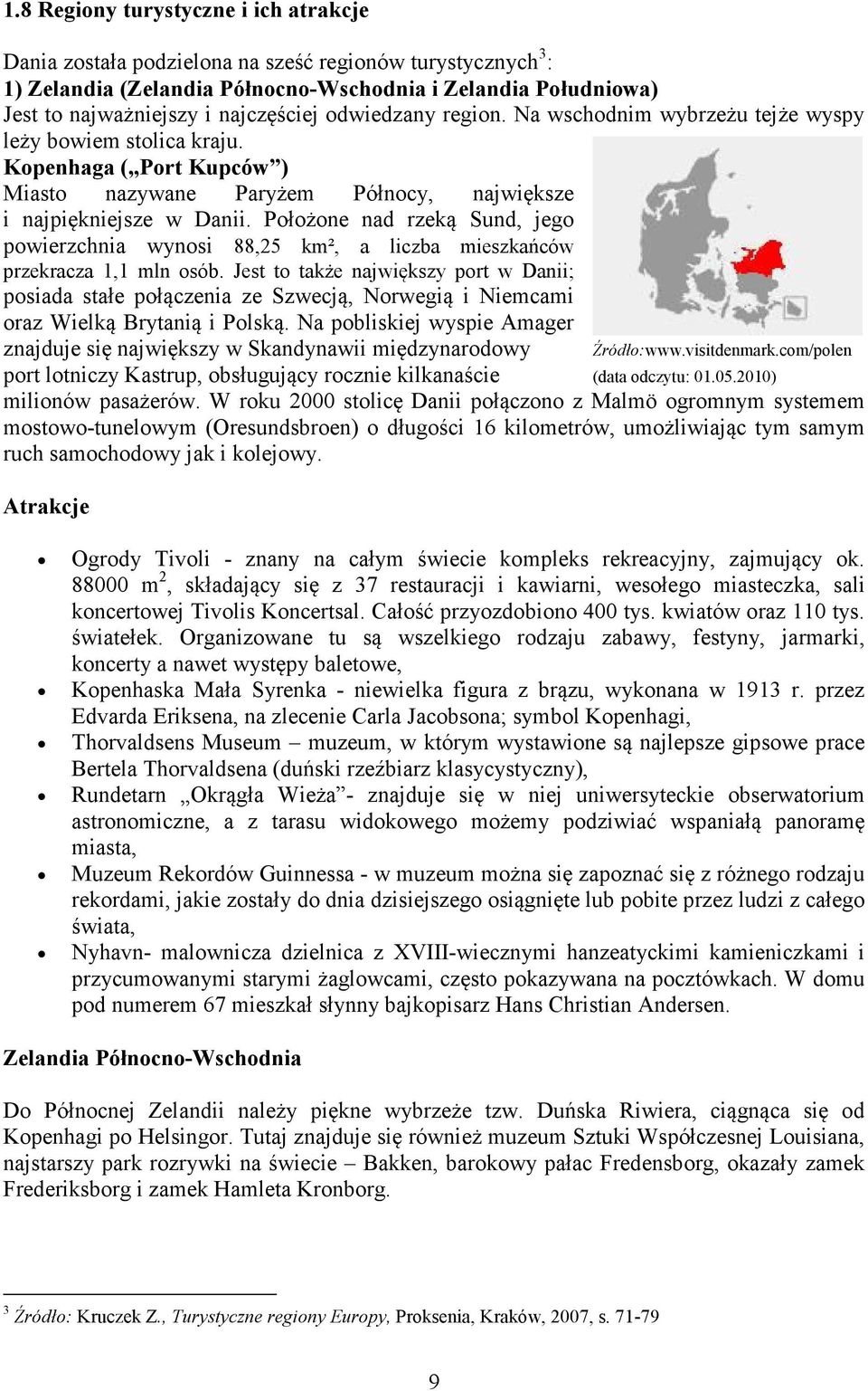 Położone nad rzeką Sund, jego powierzchnia wynosi 88,25 km², a liczba mieszkańców przekracza 1,1 mln osób.