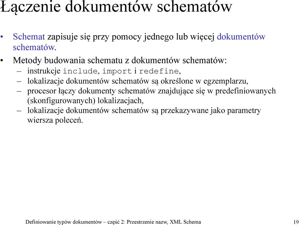 określone w egzemplarzu, procesor łączy dokumenty schematów znajdujące się w predefiniowanych (skonfigurowanych) lokalizacjach,