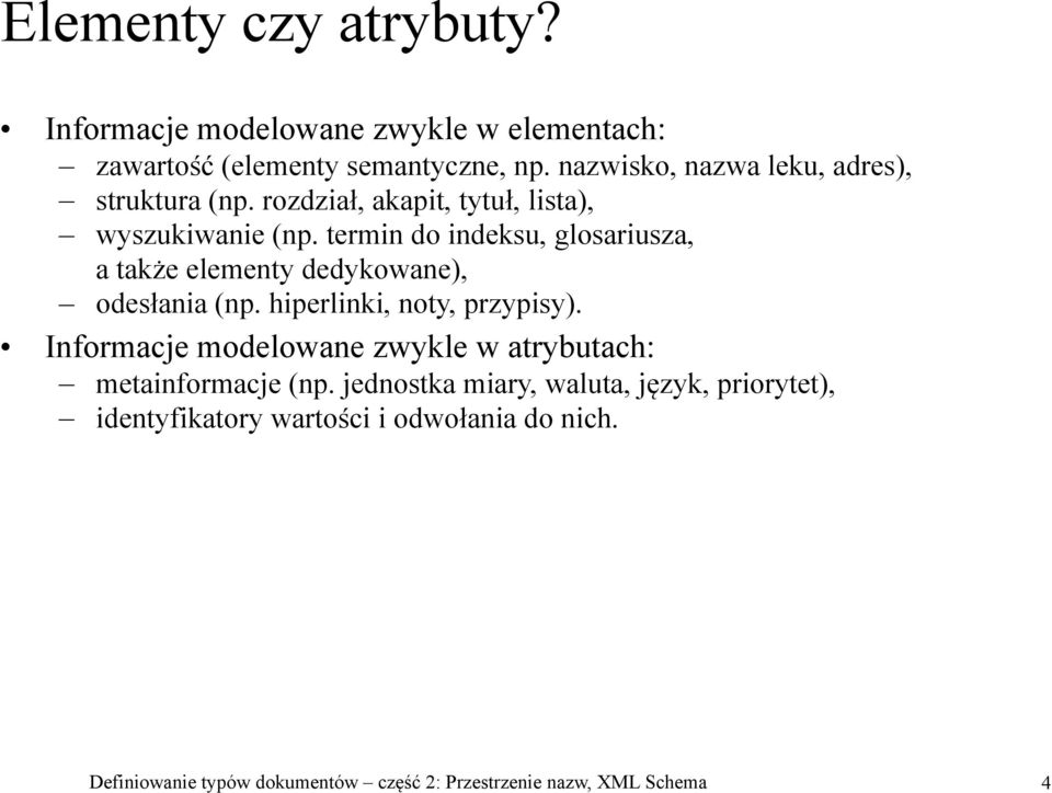 termin do indeksu, glosariusza, a także elementy dedykowane), odesłania (np. hiperlinki, noty, przypisy).