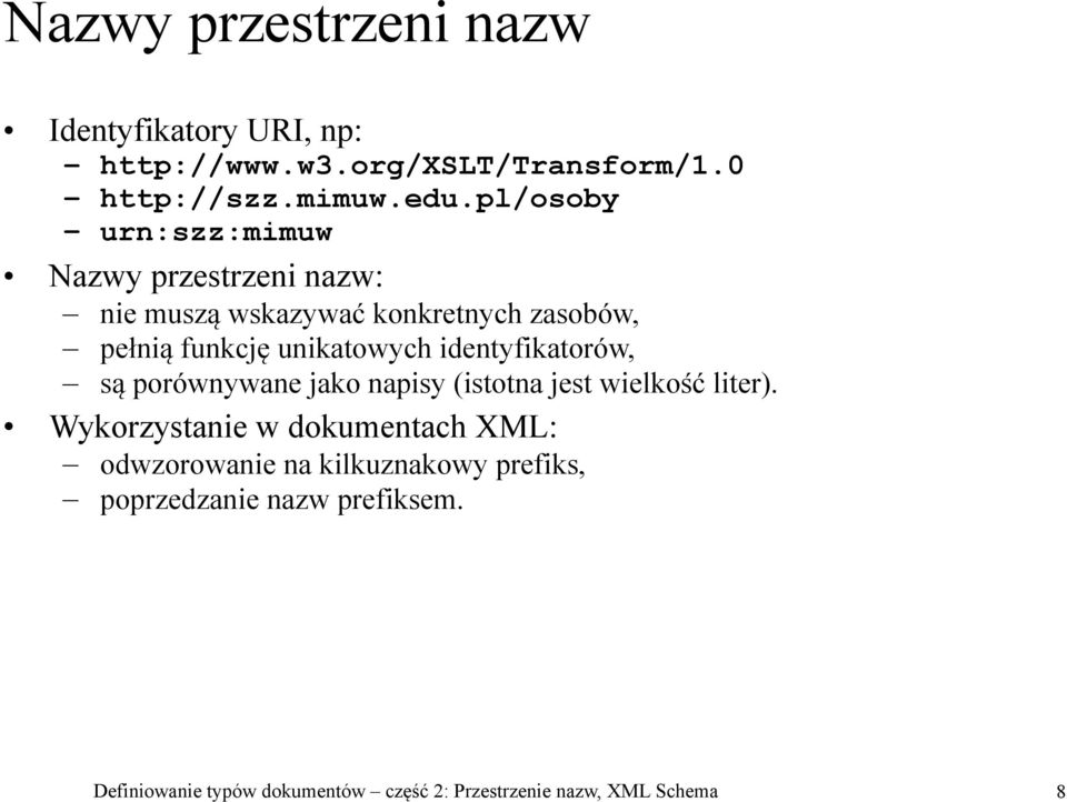 identyfikatorów, są porównywane jako napisy (istotna jest wielkość liter).