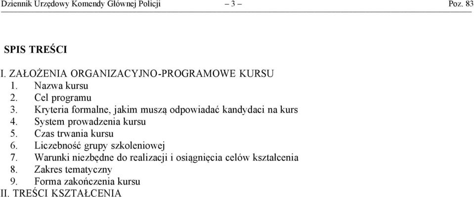 Kryteria formalne, jakim muszą odpowiadać kandydaci na kurs 4. System prowadzenia kursu 5.