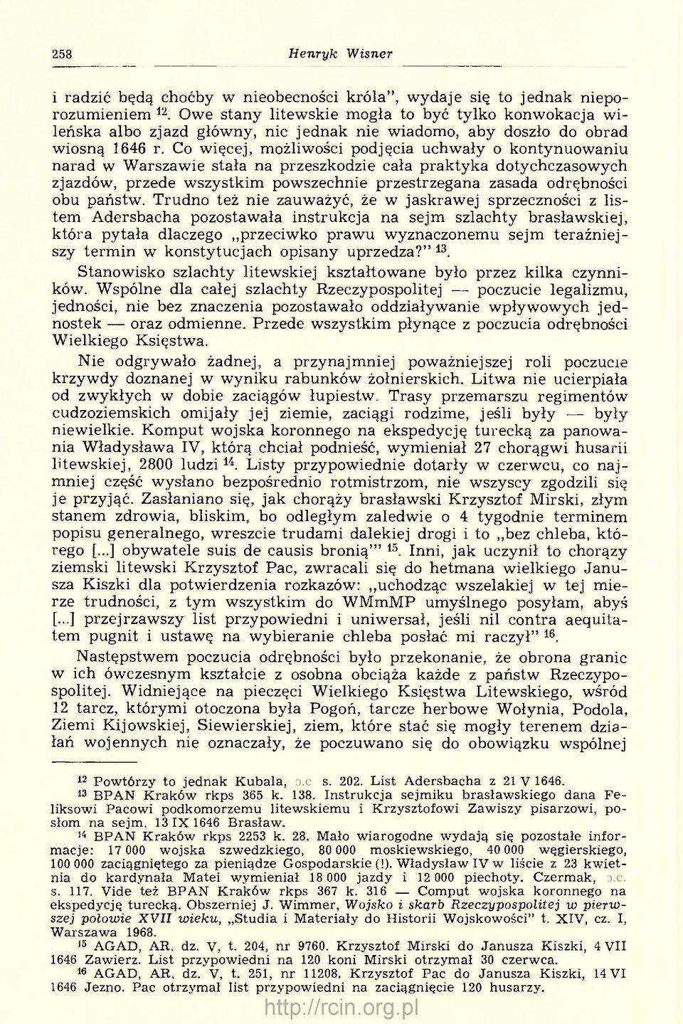 Co więcej, możliwości podjęcia uchwały o kontynuowaniu narad w Warszawie stała na przeszkodzie cała praktyka dotychczasowych zjazdów, przede wszystkim powszechnie przestrzegana zasada odrębności obu