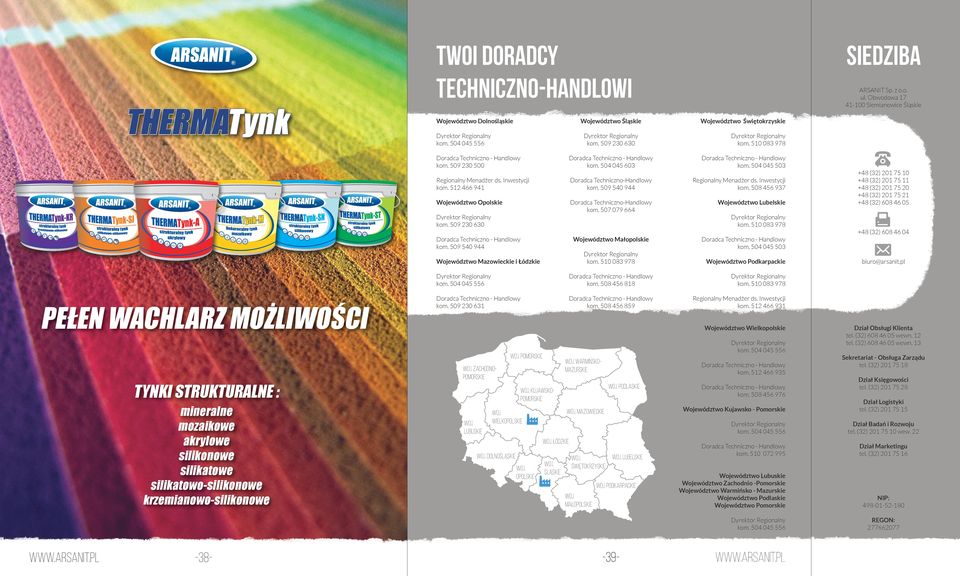 507 079 664 Województwo Lubelskie +48 (32) 201 75 10 +48 (32) 201 75 11 +48 (32) 201 75 20 +48 (32) 201 75 21 +48 (32) 608 46 05 kom. 510 083 978 kom.