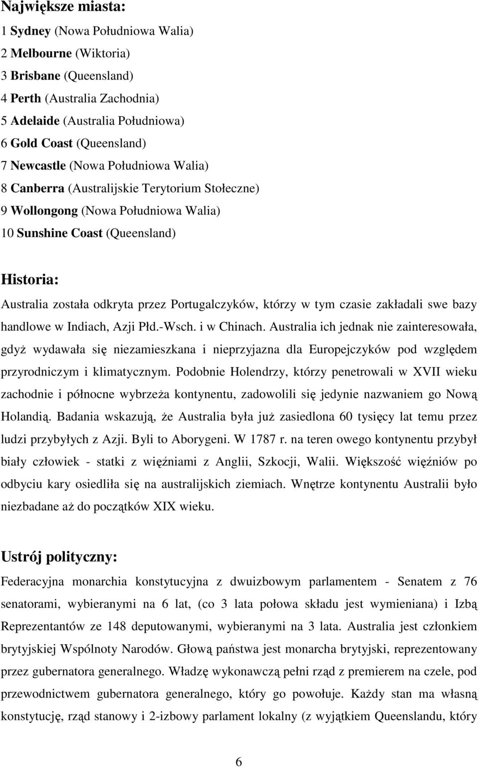 Portugalczyków, którzy w tym czasie zakładali swe bazy handlowe w Indiach, Azji Płd.-Wsch. i w Chinach.