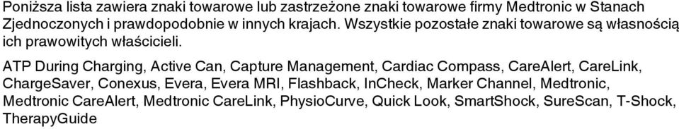 ATP During Charging, Active Can, Capture Management, Cardiac Compass, CareAlert, CareLink, ChargeSaver, Conexus, Evera, Evera