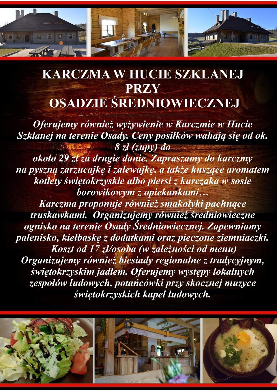 Zapraszamy do karczmy na pyszną zarzucajkę i zalewajkę, a także kuszące aromatem kotlety świętokrzyskie albo piersi z kurczaka w sosie borowikowym z opiekankami Karczma proponuje również smakołyki
