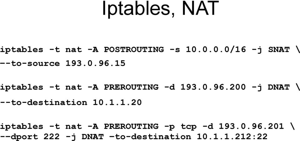 15 iptables -t nat -A PREROUTING -d 193.0.96.