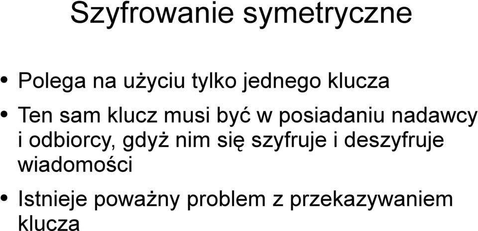 nadawcy i odbiorcy, gdyż nim się szyfruje i