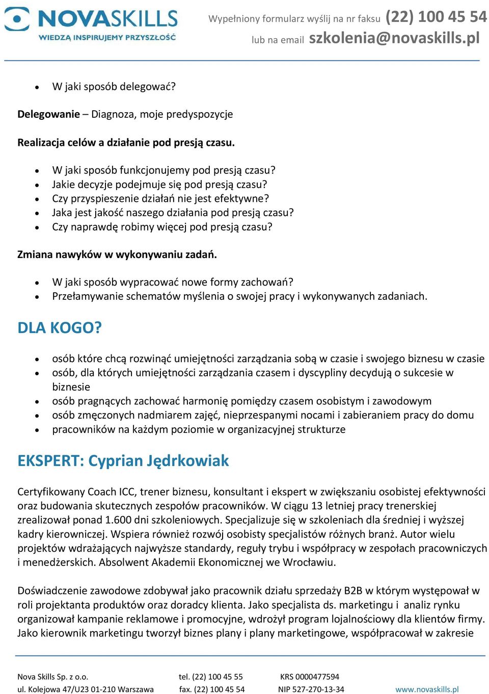 Zmiana nawyków w wykonywaniu zadań. W jaki sposób wypracować nowe formy zachowań? Przełamywanie schematów myślenia o swojej pracy i wykonywanych zadaniach. DLA KOGO?