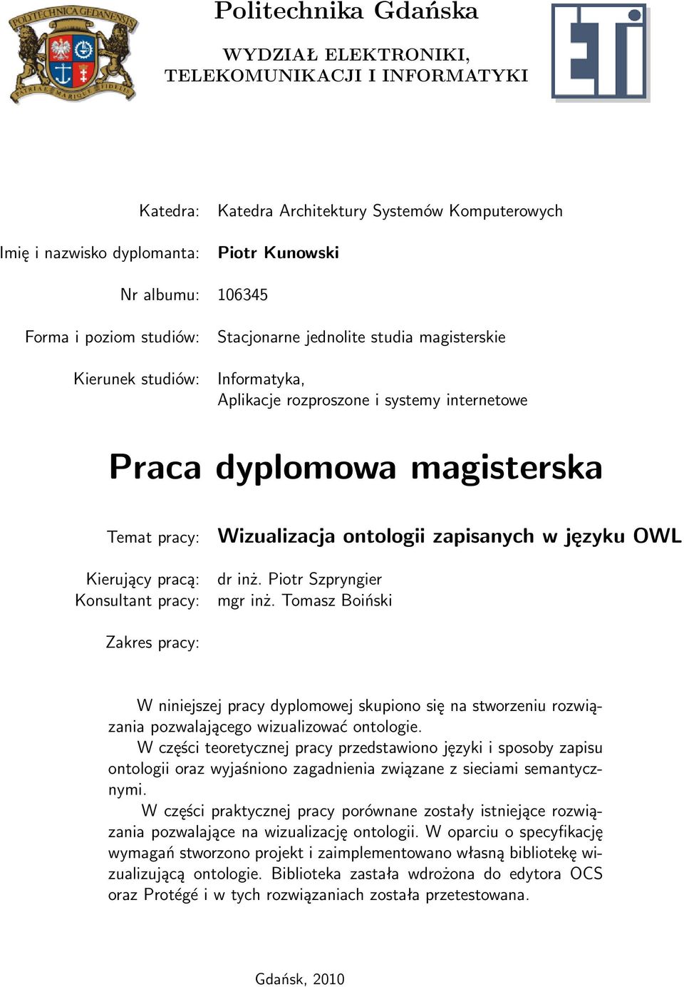 Konsultant pracy: Wizualizacja ontologii zapisanych w języku OWL dr inż. Piotr Szpryngier mgr inż.