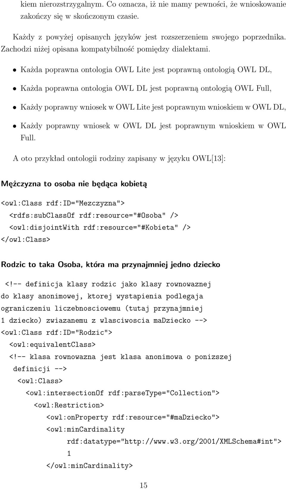 Każda poprawna ontologia OWL Lite jest poprawną ontologią OWL DL, Każda poprawna ontologia OWL DL jest poprawną ontologią OWL Full, Każdy poprawny wniosek w OWL Lite jest poprawnym wnioskiem w OWL