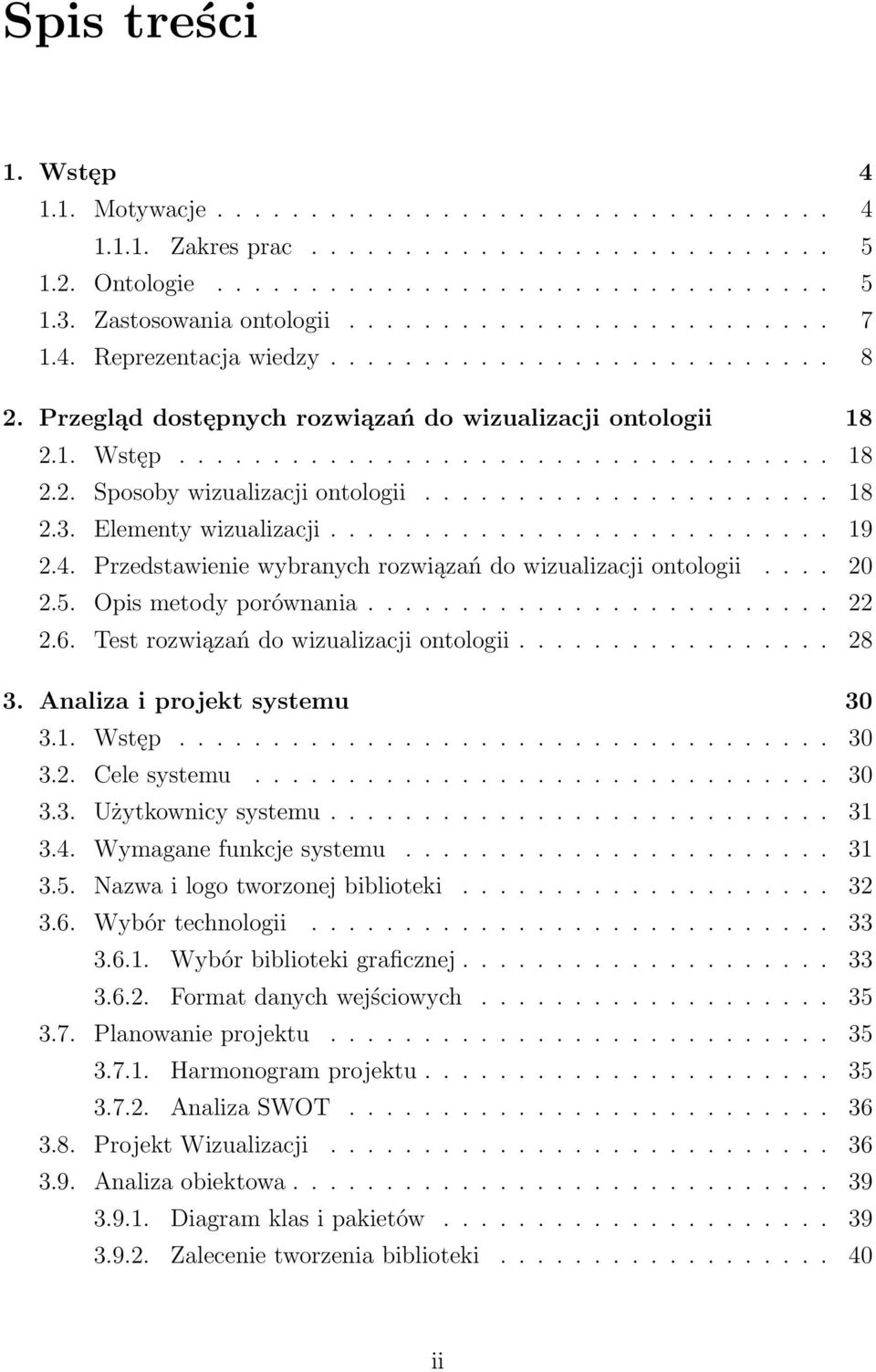 ..................... 18 2.3. Elementy wizualizacji........................... 19 2.4. Przedstawienie wybranych rozwiązań do wizualizacji ontologii.... 20 2.5. Opis metody porównania......................... 22 2.
