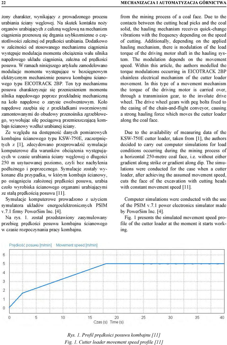 Dodatkowo w zależności od stosowanego mechanizmu ciągnienia występuje modulacja momentu obciążenia wału silnika napędowego układu ciągnienia, zależna od prędkości posuwu.