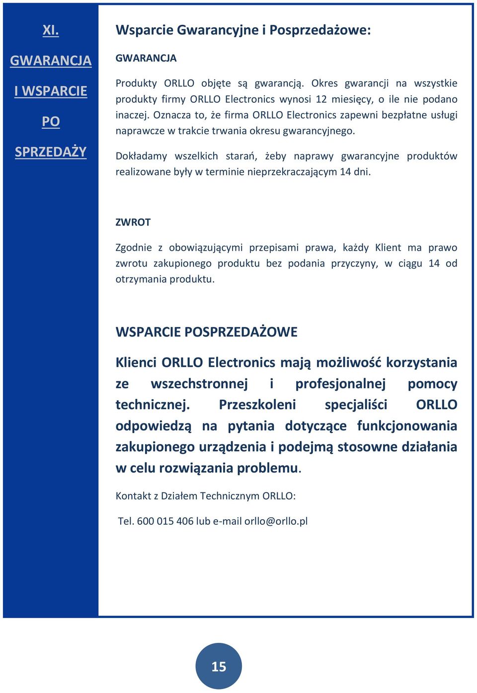 Oznacza to, że firma ORLLO Electronics zapewni bezpłatne usługi naprawcze w trakcie trwania okresu gwarancyjnego.