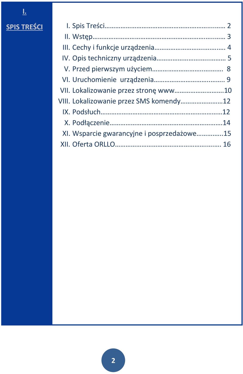 Uruchomienie urządzenia.... 9 VII. Lokalizowanie przez stronę www.10 VIII.