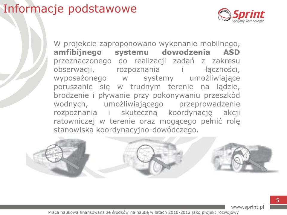 trudnym terenie na lądzie, brodzenie i pływanie przy pokonywaniu przeszkód wodnych, umożliwiającego przeprowadzenie