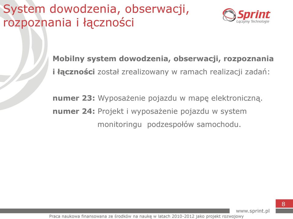 ramach realizacji zadań: numer 23: Wyposażenie pojazdu w mapę elektroniczną.