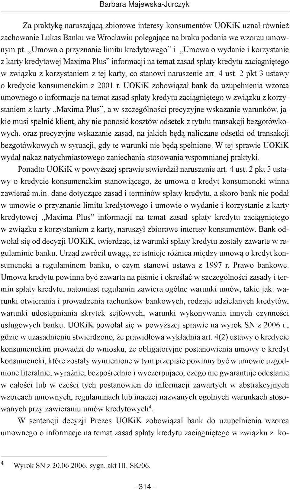 stanowi naruszenie art. 4 ust. 2 pkt 3 ustawy o kredycie konsumenckim z 2001 r.