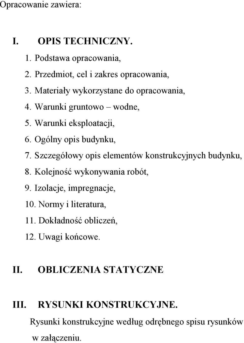 Szczegółowy opis elementów konstrukcyjnych budynku, 8. Kolejność wykonywania robót, 9. Izolacje, impregnacje, 10.