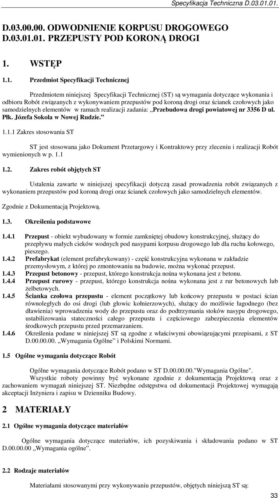 wykonywaniem przepustów pod koroną drogi oraz ścianek czołowych jako samodzielnych elementów w ramach realizacji zadania: Przebudowa drogi powiatowej nr 3356 D ul. Płk. Józefa Sokola w Nowej Rudzie.