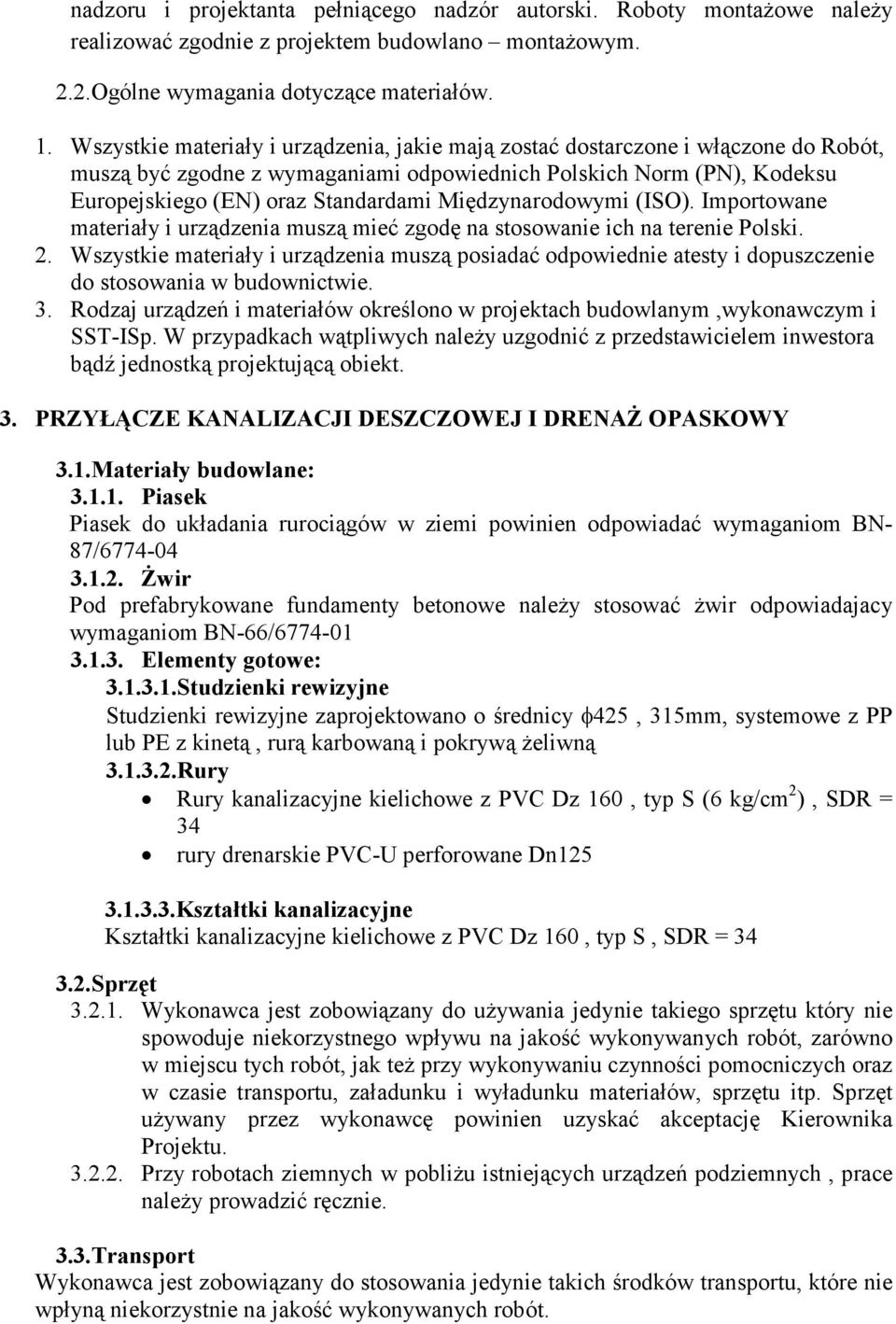 Międzynarodowymi (ISO). Importowane materiały i urządzenia muszą mieć zgodę na stosowanie ich na terenie Polski. 2.