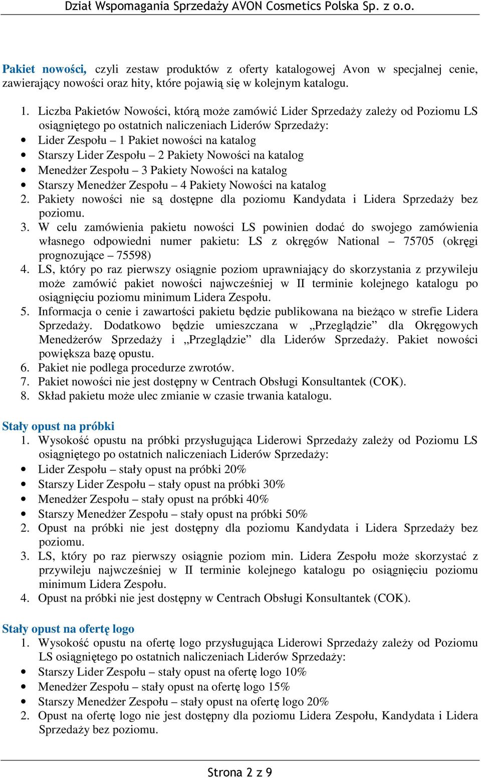Zespołu 2 Pakiety Nowości na katalog Menedżer Zespołu 3 Pakiety Nowości na katalog Starszy Menedżer Zespołu 4 Pakiety Nowości na katalog 2.