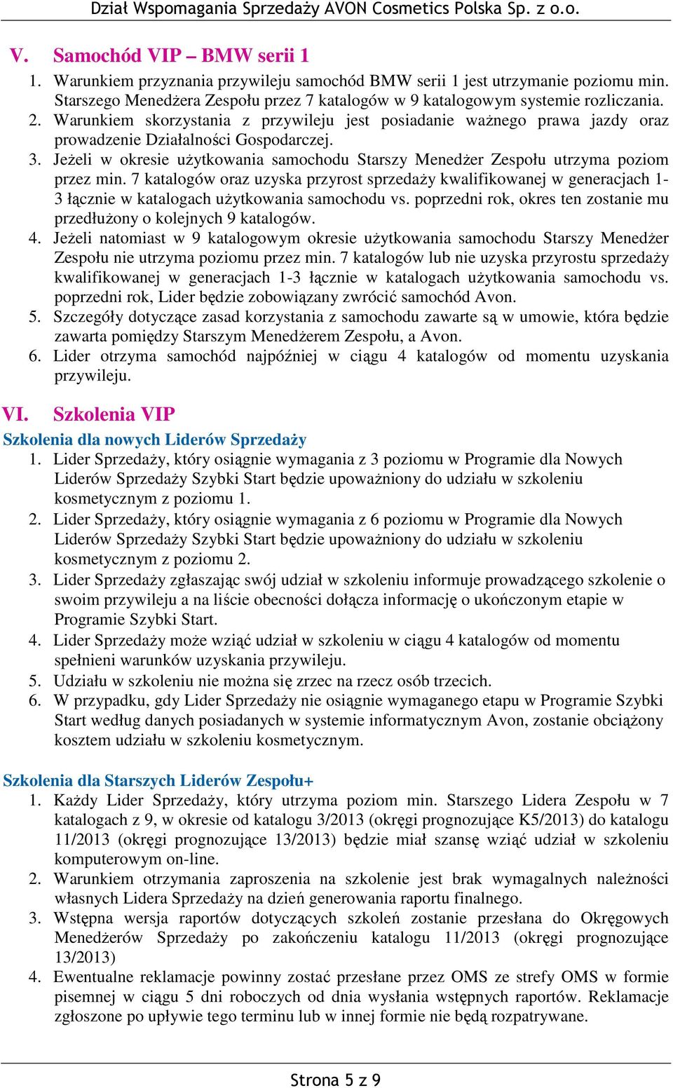 Jeżeli w okresie użytkowania samochodu Starszy Menedżer Zespołu utrzyma poziom przez min.