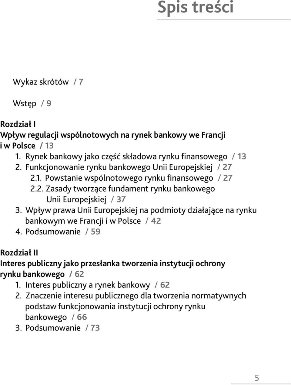 Wpływ prawa Unii Europejskiej na podmioty działające na rynku bankowym we Francji i w Polsce / 42 4.