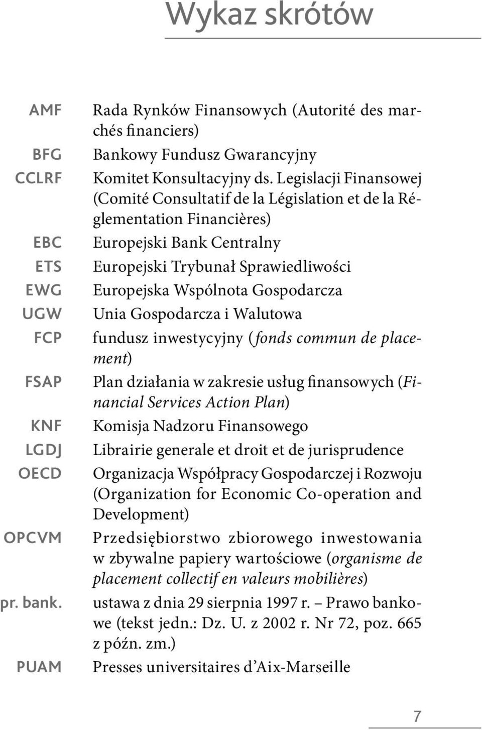 Gospodarcza i Walutowa fundusz inwestycyjny (fonds commun de placement) Plan działania w zakresie usług finansowych (Financial Services Action Plan) Komisja Nadzoru Finansowego Librairie generale et