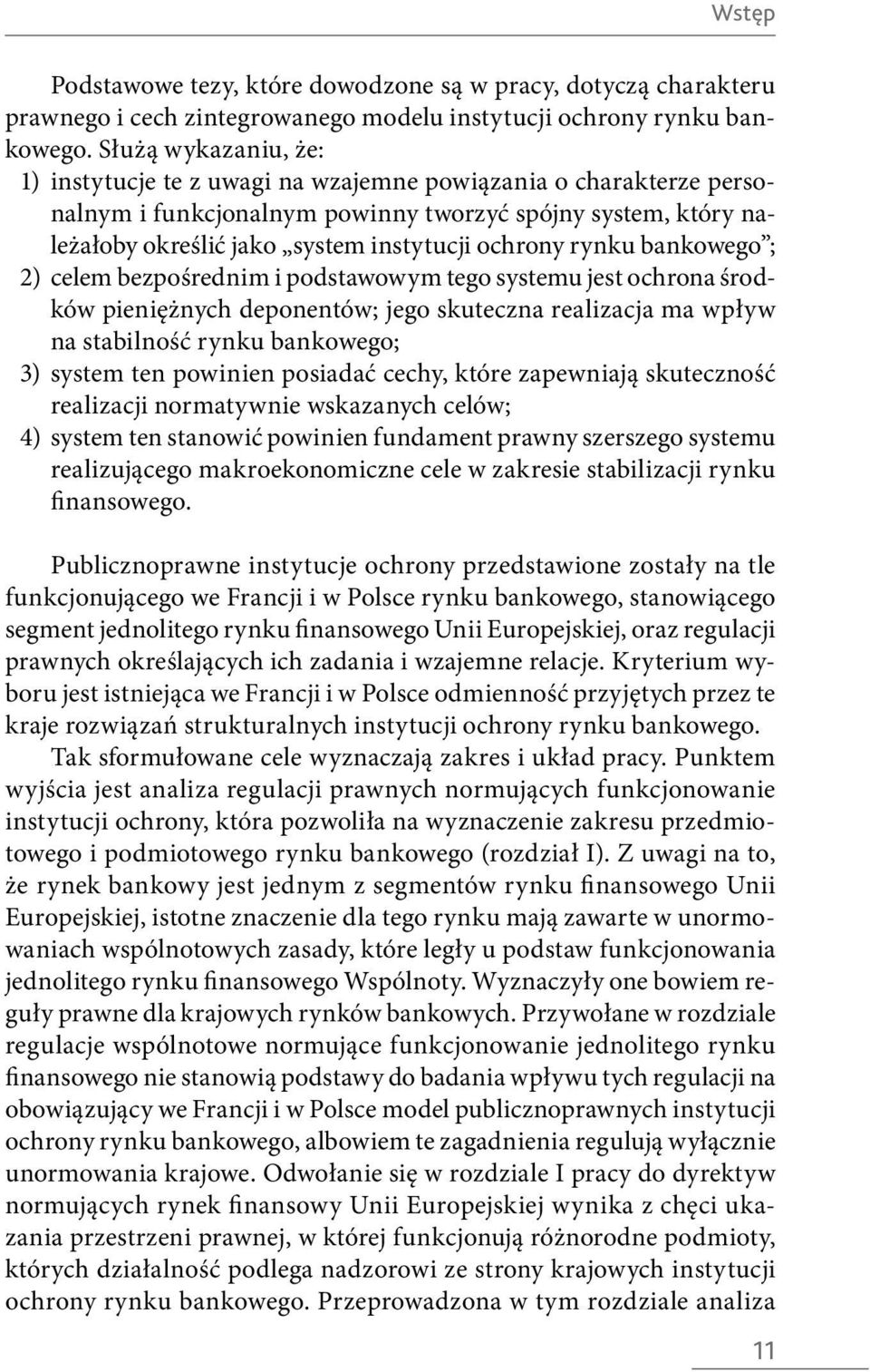 rynku bankowego ; 2) celem bezpośrednim i podstawowym tego systemu jest ochrona środków pieniężnych deponentów; jego skuteczna realizacja ma wpływ na stabilność rynku bankowego; 3) system ten