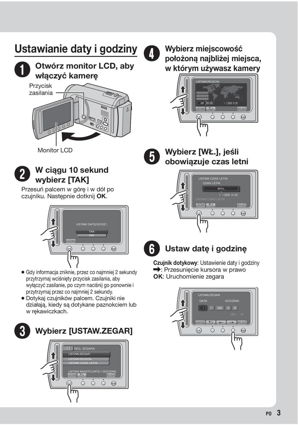 ], jeśli obowiązuje czas letni Gdy informacja zniknie, przez co najmniej 2 sekundy przytrzymaj wciśnięty przycisk zasilania, aby wyłączyć zasilanie, po czym naciśnij go ponownie i