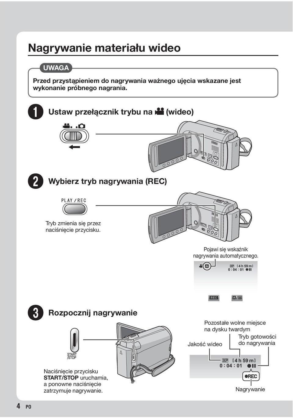 Pojawi się wskaźnik nagrywania automatycznego.