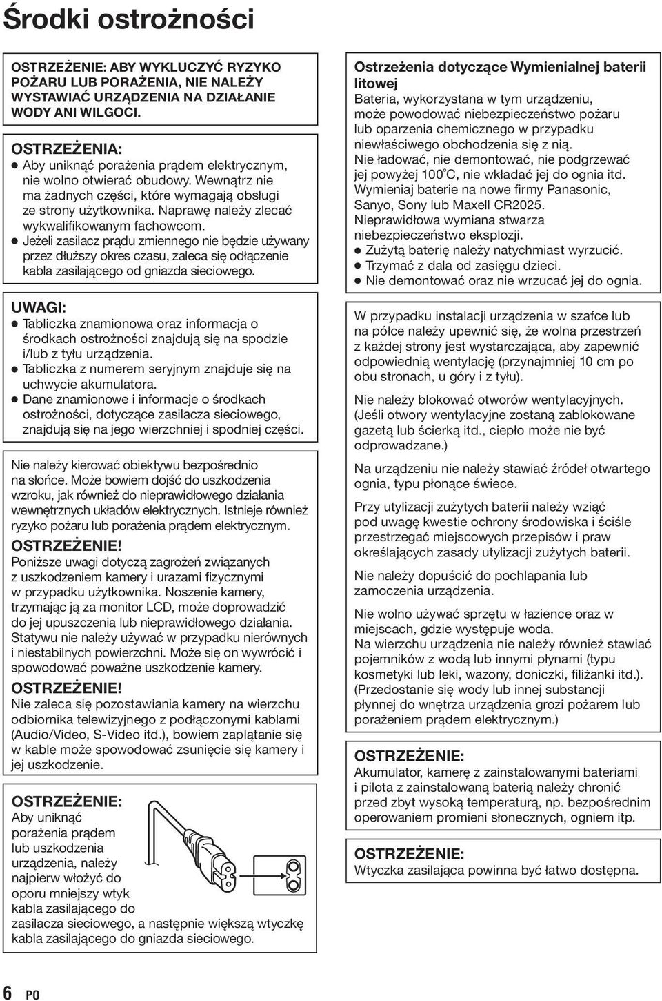 Naprawę należy zlecać wykwalifikowanym fachowcom. Jeżeli zasilacz prądu zmiennego nie będzie używany przez dłuższy okres czasu, zaleca się odłączenie kabla zasilającego od gniazda sieciowego.