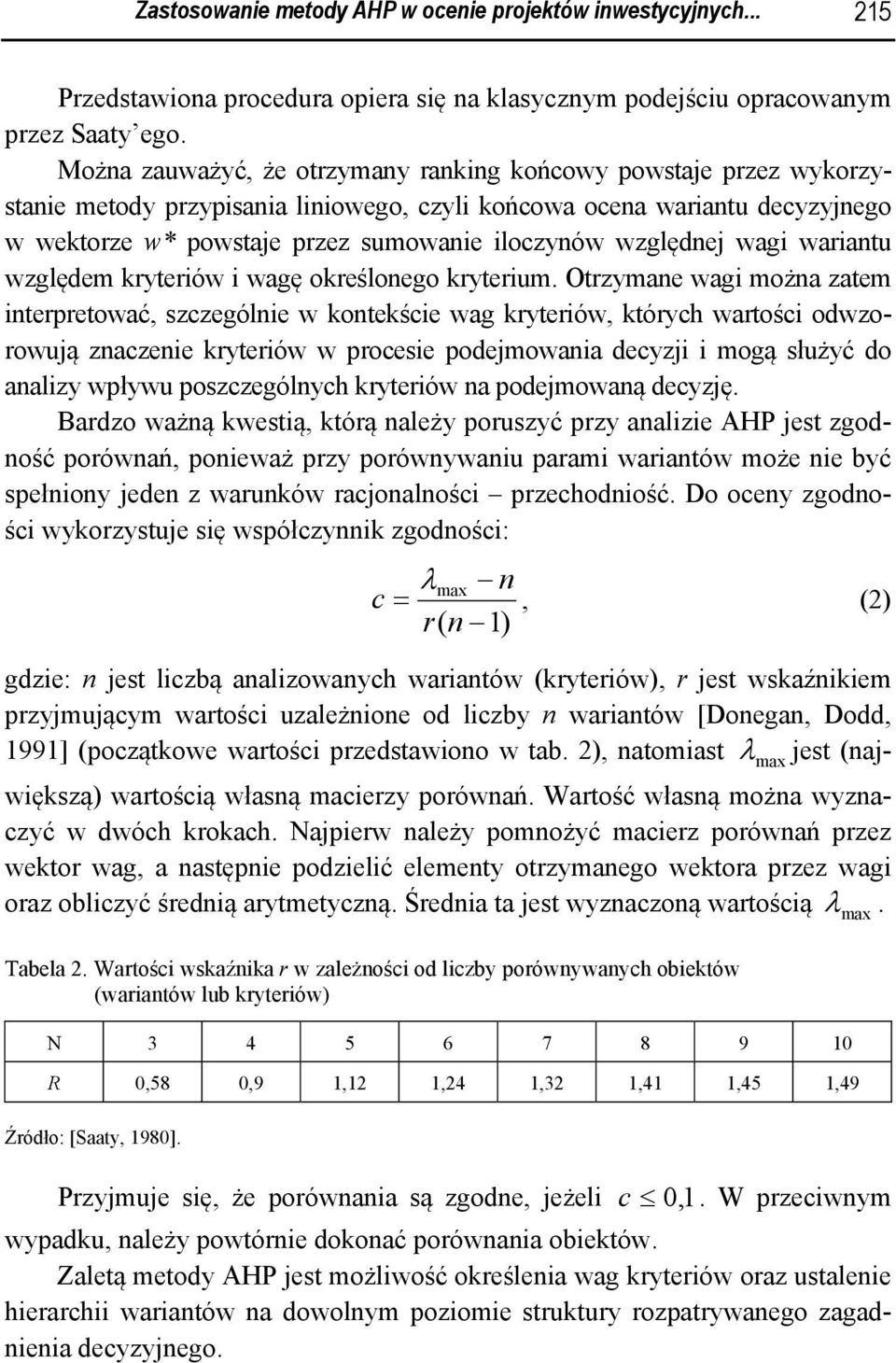 względnej wagi wariantu względem kryteriów i wagę określonego kryterium.