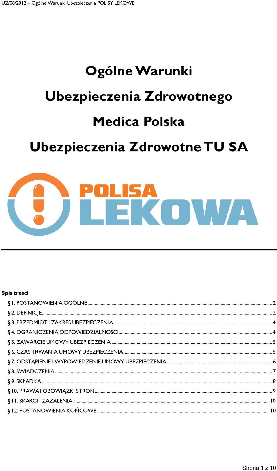 ZAWARCIE UMOWY UBEZPIECZENIA... 5 6. CZAS TRWANIA UMOWY UBEZPIECZENIA... 5 7. ODSTĄPIENIE I WYPOWIEDZENIE UMOWY UBEZPIECZENIA.