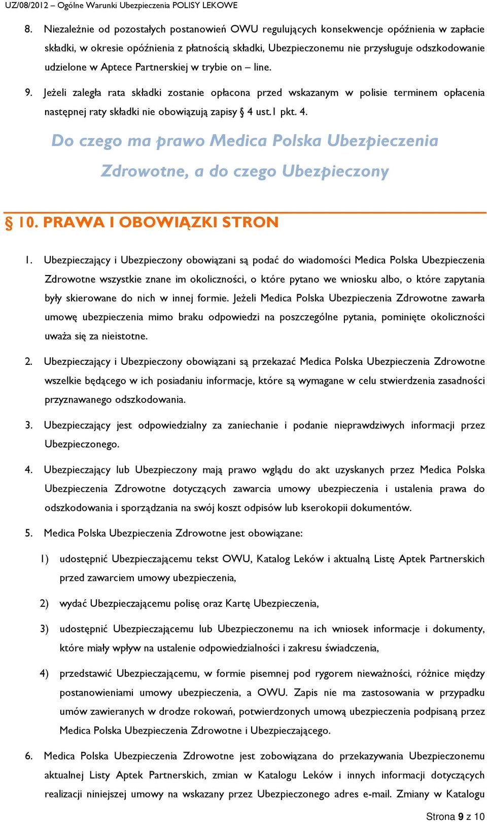 1 pkt. 4. Do czego ma prawo Medica Polska Ubezpieczenia Zdrowotne, a do czego Ubezpieczony 10. PRAWA I OBOWIĄZKI STRON 1.