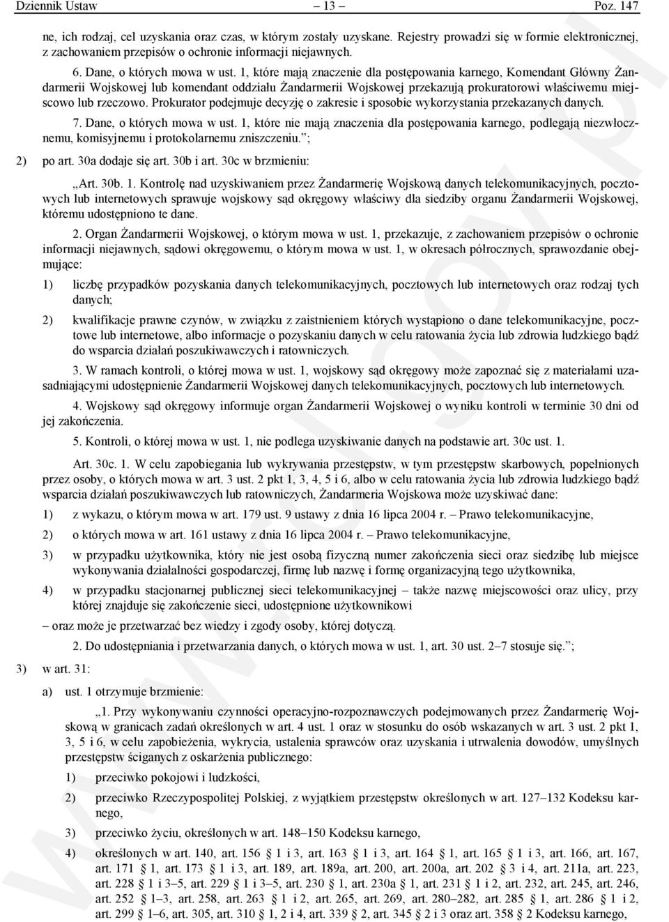 1, które mają znaczenie dla postępowania karnego, Komendant Główny Żandarmerii Wojskowej lub komendant oddziału Żandarmerii Wojskowej przekazują prokuratorowi właściwemu miejscowo lub rzeczowo.