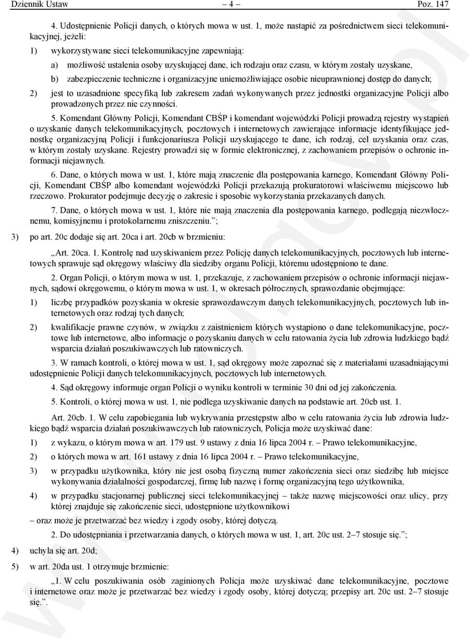 którym zostały uzyskane, b) zabezpieczenie techniczne i organizacyjne uniemożliwiające osobie nieuprawnionej dostęp do danych; 2) jest to uzasadnione specyfiką lub zakresem zadań wykonywanych przez