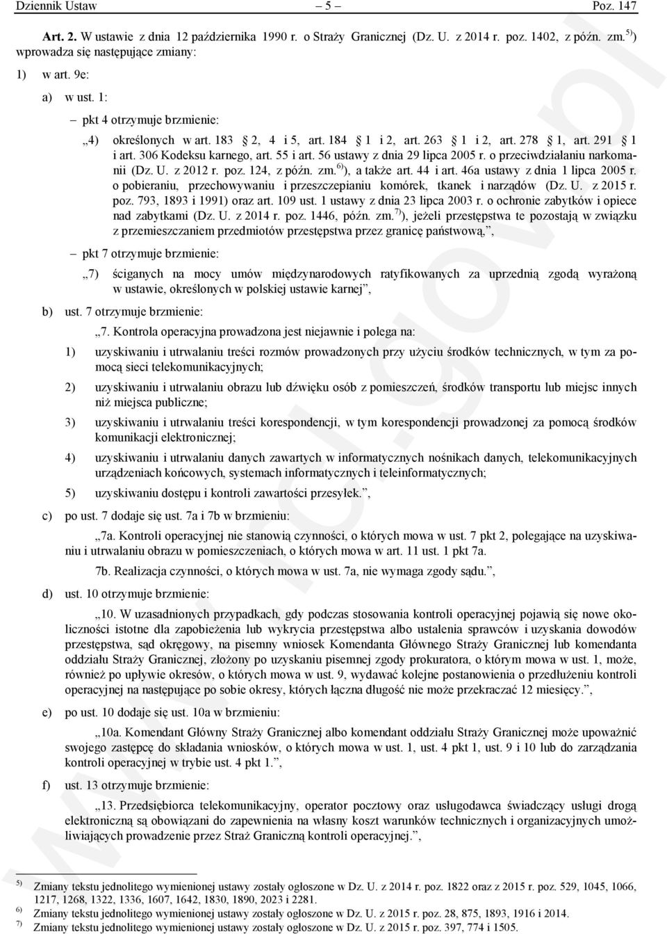 o przeciwdziałaniu narkomanii (Dz. U. z 2012 r. poz. 124, z późn. zm. 6) ), a także art. 44 i art. 46a ustawy z dnia 1 lipca 2005 r.