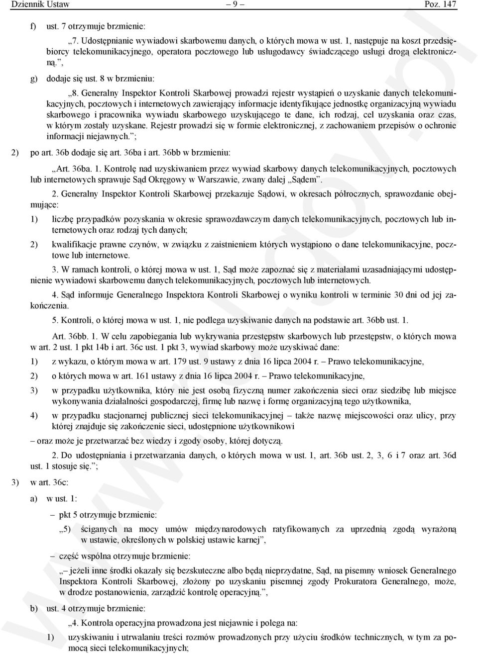 Generalny Inspektor Kontroli Skarbowej prowadzi rejestr wystąpień o uzyskanie danych telekomunikacyjnych, pocztowych i internetowych zawierający informacje identyfikujące jednostkę organizacyjną