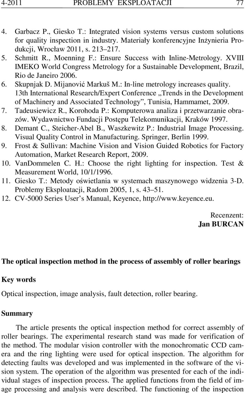 XVIII IMEKO World Congress Metrology for a Sustainable Development, Brazil, Rio de Janeiro 2006. 6. Skupnjak D. Mijanović Markuš M.: In-line metrology increases quality.