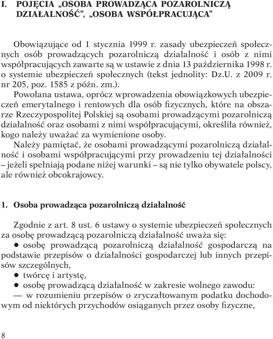 o systemie ubezpieczeń społecznych (tekst jednolity: Dz.U. z 2009 r. nr 205, poz. 1585 z późn. zm.).