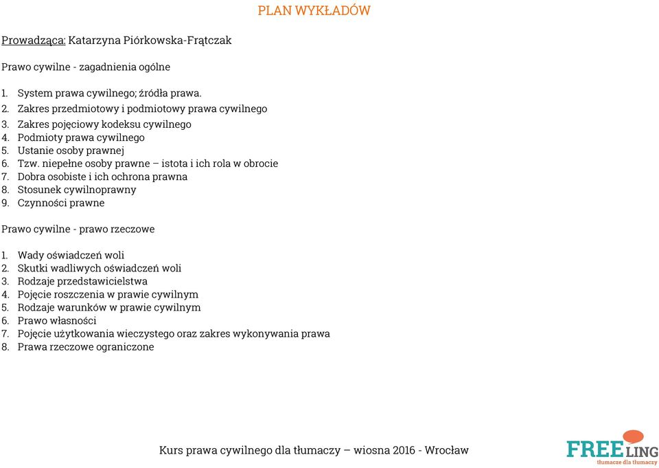 niepełne osoby prawne istota i ich rola w obrocie 7. Dobra osobiste i ich ochrona prawna 8. Stosunek cywilnoprawny 9. Czynności prawne Prawo cywilne - prawo rzeczowe 1.