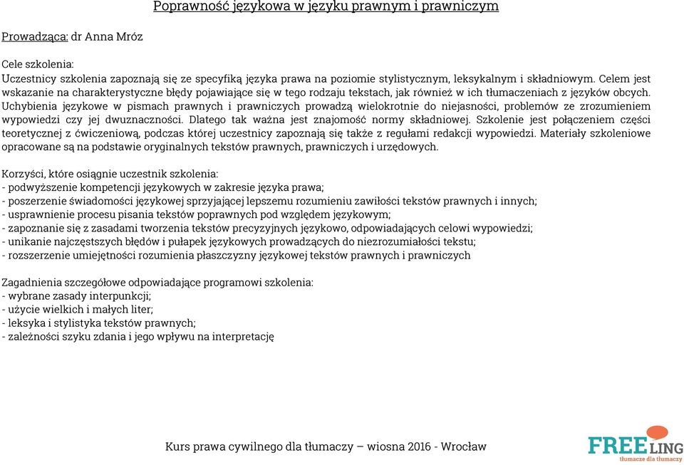 Uchybienia językowe w pismach prawnych i prawniczych prowadzą wielokrotnie do niejasności, problemów ze zrozumieniem wypowiedzi czy jej dwuznaczności.