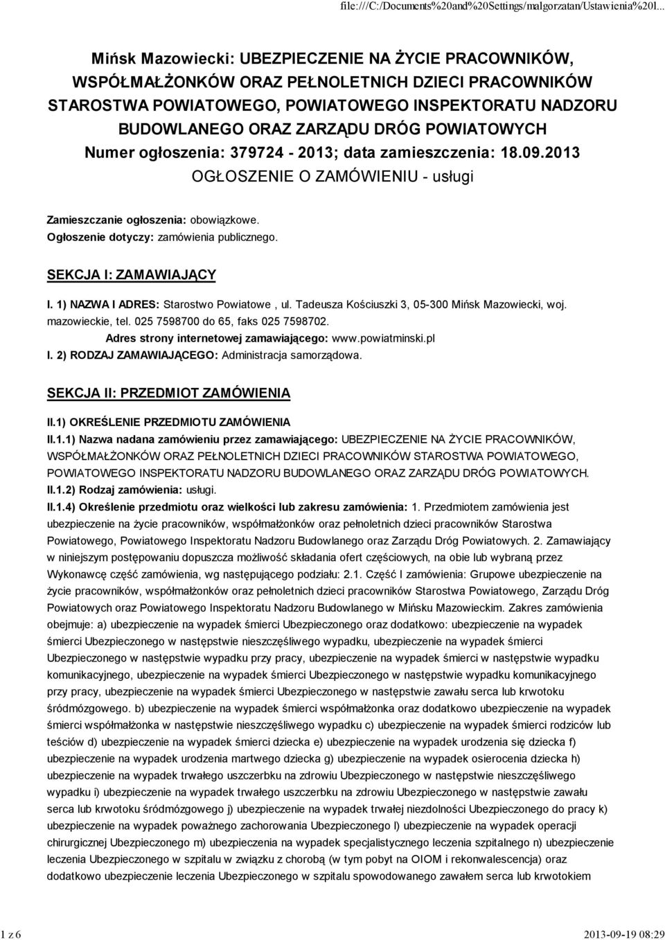 Ogłoszenie dotyczy: zamówienia publicznego. SEKCJA I: ZAMAWIAJĄCY I. 1) NAZWA I ADRES: Starostwo Powiatowe, ul. Tadeusza Kościuszki 3, 05-300 Mińsk Mazowiecki, woj. mazowieckie, tel.